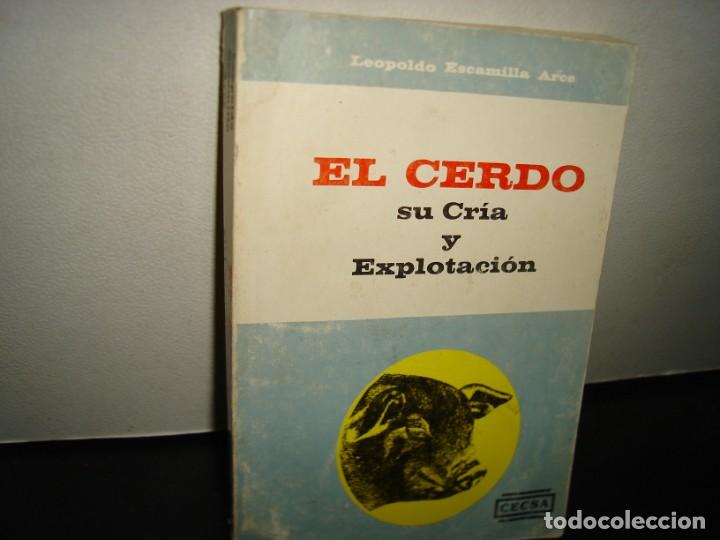Libros de segunda mano: 22- EL CERDO. SU CR&Iacute;A Y EXPLOTACI&Oacute;N - LEOPOLDO ESCAMILLA ARCE - Foto 1