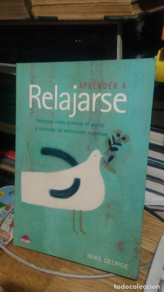 Libros de segunda mano: APRENDER A RELAJARSE, MIKE GEORGE, ED. ONIRO - Foto 1