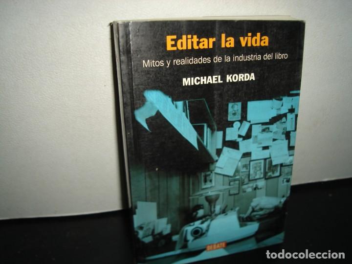 Libros de segunda mano: 23- EDITAR LA VIDA. MITOS Y REALIDADES DE LA INDUSTRIA DEL LIBRO - MICHAEL KORDA - Foto 1