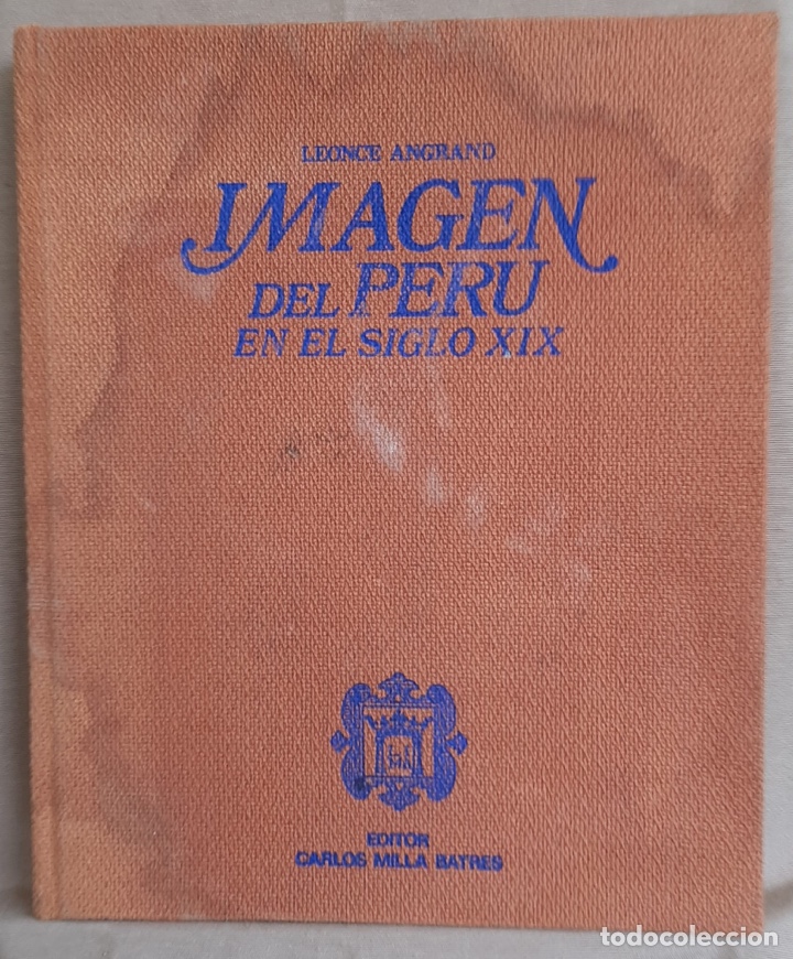 Libros de segunda mano: Imagen del Per&uacute; en el Siglo XIX. L&eacute;once Amgrand. - Foto 1
