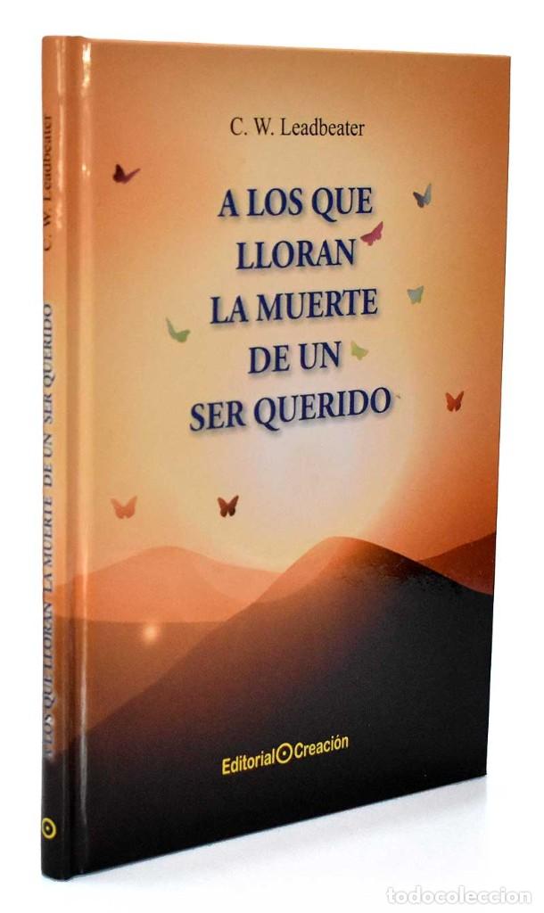 Libros de segunda mano: A los que lloran la muerte de un ser querido - C. W. Leadbeater - Foto 1