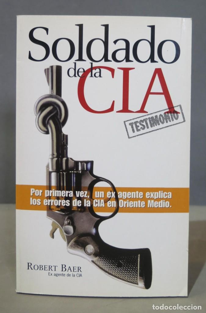 Libros de segunda mano: SOLDADO DE LA C&Iacute;A. ROBERT BAER - Foto 1