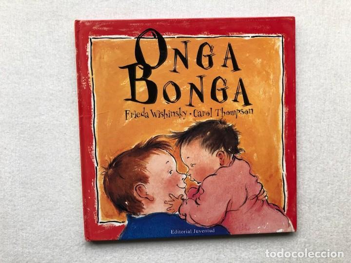 Libros de segunda mano: Onga Bonga / Frieda Wishinsky & Carol Thompson / Editorial Juventud / - Foto 1
