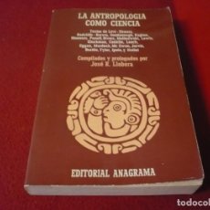 Libros de segunda mano: LA ANTROPOLOGIA COMO CIENCIA ( JOSE R. LLOBERA LEVI-STRAUSS KAPLAN MANNERS LEACH ) ANAGRAMA 1975. Lote 348444143