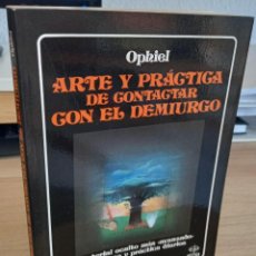 Libros de segunda mano: ARTE Y PRÁCTICA DE CONTACTAR CON EL DEMIURGO - OPHIEL. Lote 348667358