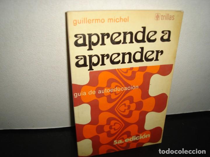 Libros de segunda mano: 24- APRENDE A APRENDER - GU&Iacute;A DE AUTOEDUCACI&Oacute;N - GUILLERMO MICHEL - Foto 1