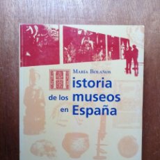 Libros de segunda mano: HISTORIA DE LOS MUSEOS EN ESPAÑA, MARIA BOLAÑOS, TREA. Lote 348784278