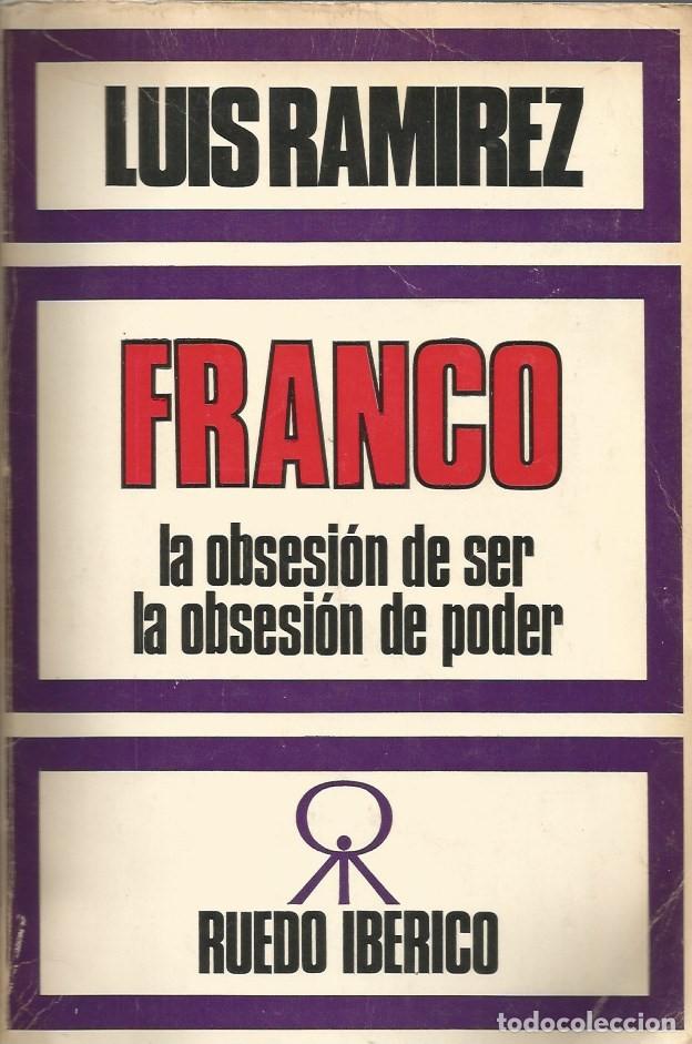 Libros de segunda mano: FRANCO LA OBSESI&Oacute;N DE SER LA OBSESI&Oacute;N DE PODER-Luis Ramirez - Foto 1