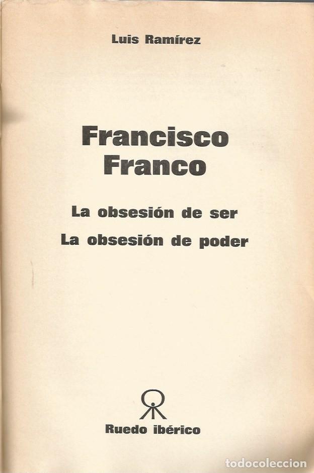 Libros de segunda mano: FRANCO LA OBSESI&Oacute;N DE SER LA OBSESI&Oacute;N DE PODER-Luis Ramirez - Foto 3