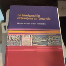 Libros de segunda mano: LIBRO VICENTE MANUEL ZAPATA HERNANDEZ-LA INMIGRACION EXTRANJERA EN TENERIFE.2002.. Lote 348933155