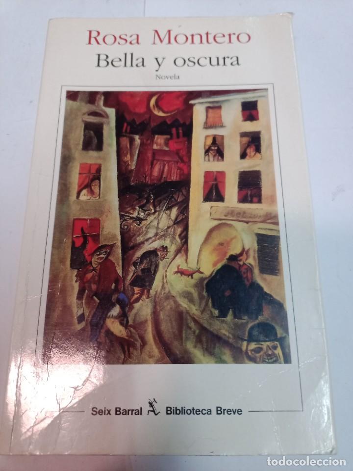 Libros de segunda mano: ROSA MONTERO Bella y oscura SA9873 - Foto 1