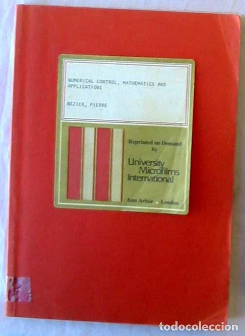 Libros de segunda mano: NUMERICAL CONTROL, MATHEMATICS AND APPLICATIONS - PIERRE BEZIER 1982 - VER INDICE - Foto 1