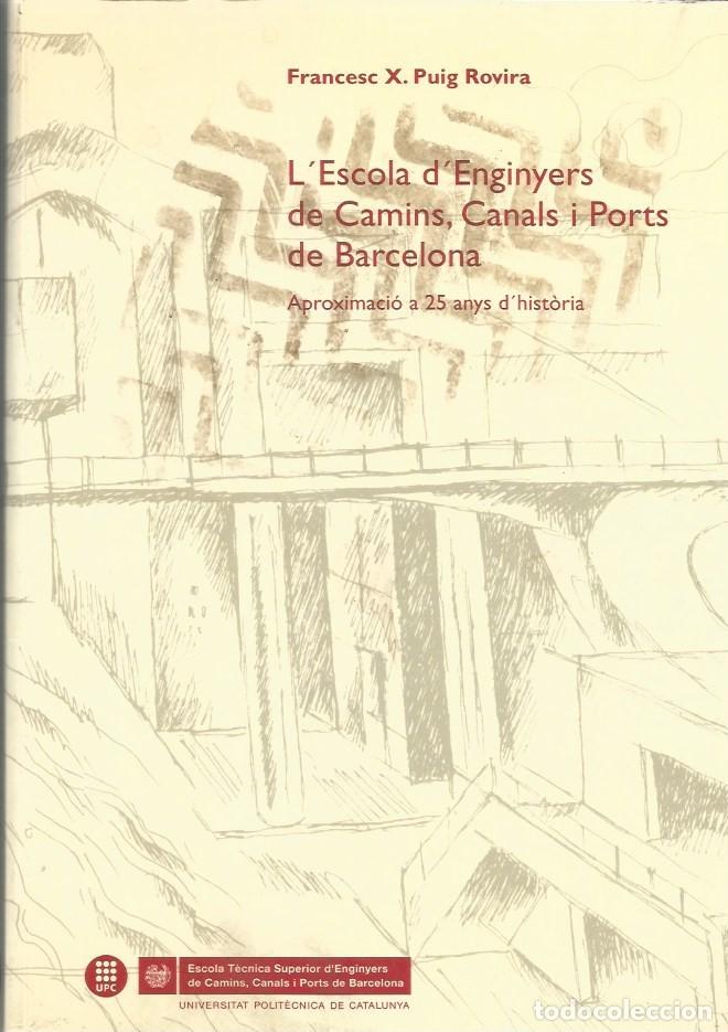 Livres d'occasion: L'ESCOLA D'ENGINYERS DE CAMINS, CANALS I PORTS DE BARCELONA APROXIMACI&Oacute; A 25 ANYS D'HIST&Ograve;RIA-France