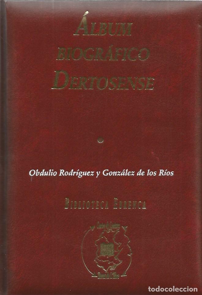 Libri di seconda mano: &Aacute;LBUM BIOGR&Aacute;FICO DERTOSENSE-Edici&oacute;n FACS&Iacute;MIL-Obdulio Rodriguez y Gonz&aacute;lez de los R&iacute;os