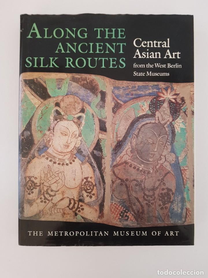 Gebrauchte B&uuml;cher: Along the ancient silk routes. Central Asian Art from the West Berlin State Museums.- 1982