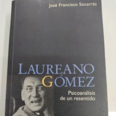 Libros de segunda mano: LAUREANO GOMEZ PSICOANALISIS DE UN RESENTIDO JOSÉ FRANCISCO SOCARRÁS COLOMBIA RARO PROHIBIDO. Lote 349582709