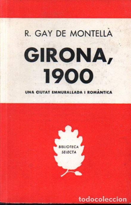 Libros de segunda mano: GAY DE MONTELL&Agrave; : GIRONA 1900 (SELECTA 1966) - PRIMERA EDICI&Oacute;N - Foto 1