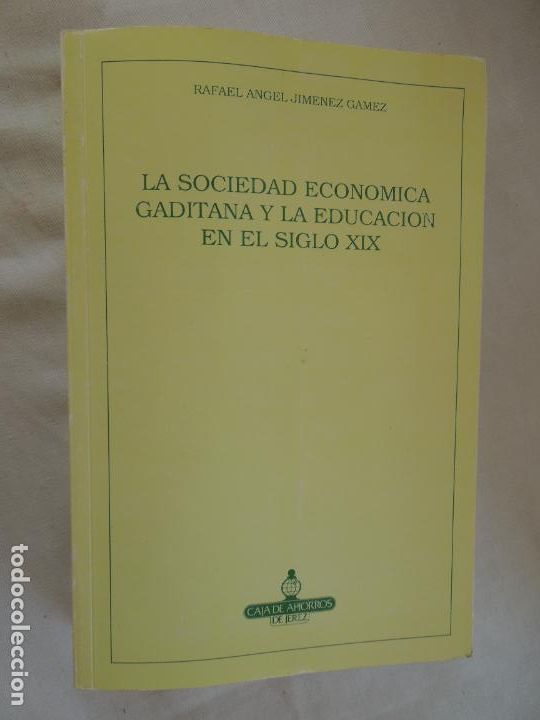 Libri di seconda mano: LA SOCIEDAD ECON&Oacute;MICA GADITANA Y LA EDUCACI&Oacute;N EN EL SIGLO XIX - RAFAEL &Aacute;NGEL JIM&Eacute;NEZ GAMEZ - 1991.