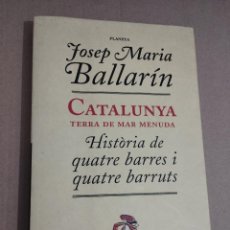 Libros de segunda mano: CATALUNYA. TERRA DE MAR MENUDA. HISTÒRIA DE QUATRE BARRES I QUATRE BARRUTS (JOSEP MARIA BALLARÍN)