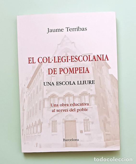 Gebrauchte B&uuml;cher: EL COL&middot;LEGI ESCOLANIA DE POMPEIA: UNA ESCOLA LLIURE, UNA OBRA EDUCATIVA - JAUME TERRIBAS