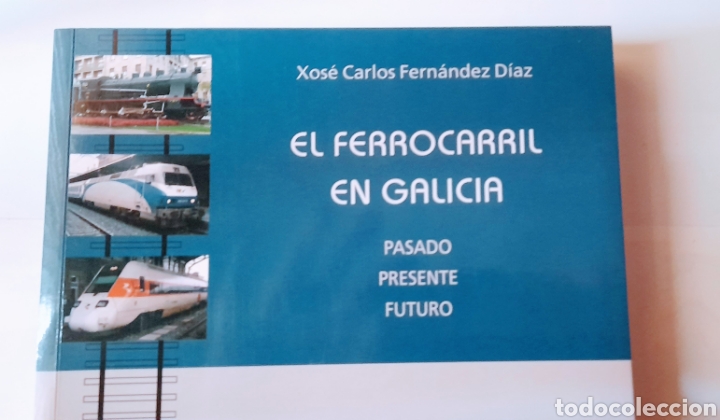 Libros de segunda mano: EL FERROCARRIL EN GALICIA - PASADO -PRESENTE -PASADO /IR INDO- 2006 - Foto 2