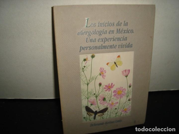 Libri di seconda mano: 160- LOS INICIOS DE LA ALERGOLOG&Iacute;A EN M&Eacute;XICO - DR. FERNANDO MART&Iacute;NEZ CORT&Eacute;S