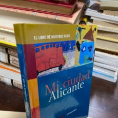 Libri di seconda mano: MI CIUDAD ALICANTE, EL LIBRO DE NUESTROS HIJOS. Lote 350670059