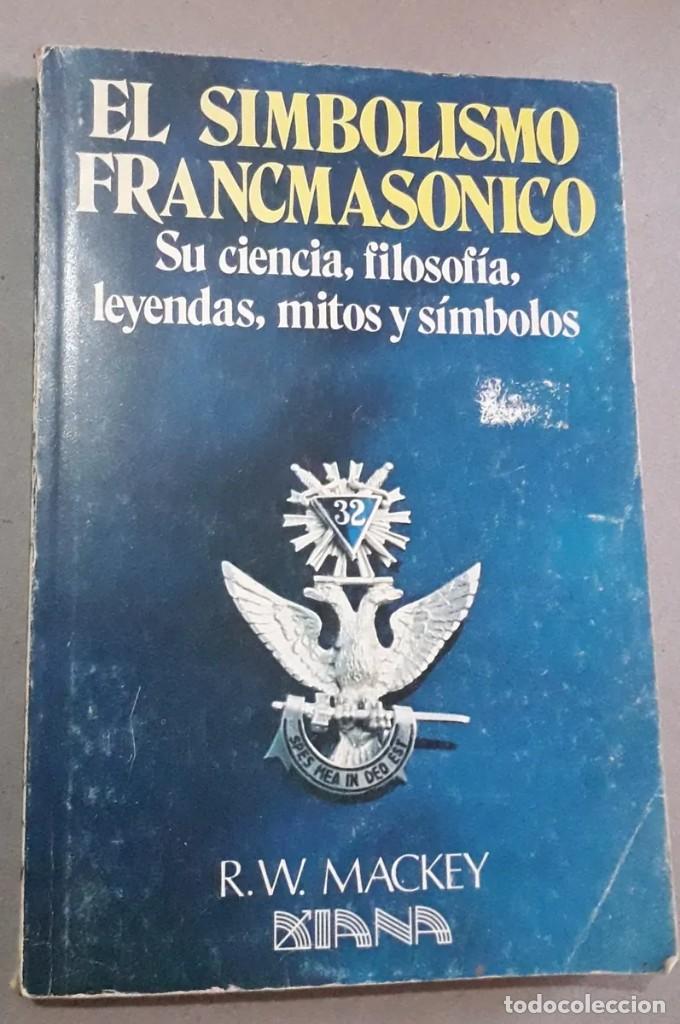 Libros de segunda mano: EL SIMBOLISMO FRANCMASONICO R.W MACKEY - Foto 1