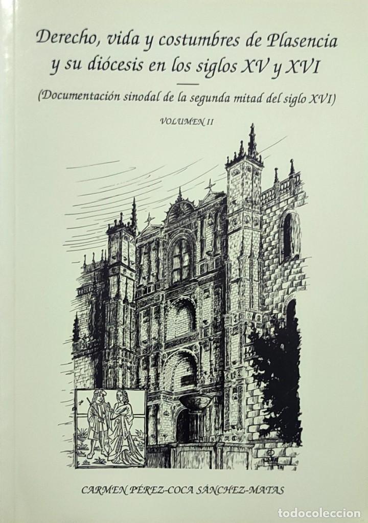 Libros de segunda mano: DERECHO, VIDA Y COSTUMBRES DE PLASENCIA Y SU DI&Oacute;CESIS EN LOS SIGLOS XV Y XVI &hellip; VOL&Uacute;MEN II. C&Aacute;CERES.