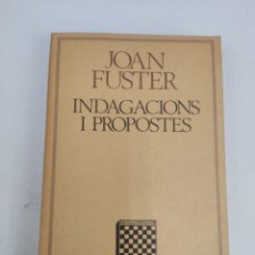 Libros de segunda mano: L- 5327. JOAN FUSTER. INDAGACIONS I PROPOSTES. EDICIONS 62. 1981