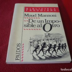 Libros de segunda mano: DE UN IMPOSIBLE AL OTRO ( MAUD MANNONI ) ¡BUEN ESTADO! BIBLIOTECA FREUDIANA PAIDOS 1985