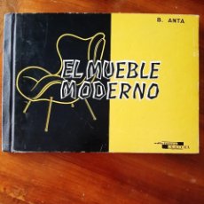 Libros de segunda mano: EL MUEBLE MODERNO. EDICIONES CEDEL. BELISARIO ANTA. 1961. COLOR PORTADA MUY VIVO