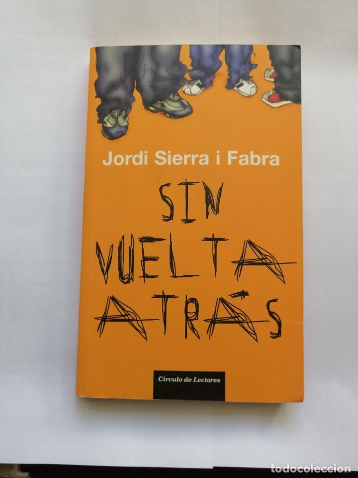 Libros de segunda mano: Sin vuelta atr&aacute;s. Jordi Sierra i Fabra. Libro - Foto 1