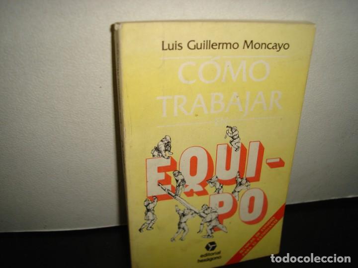 Libros de segunda mano: 26- C&Oacute;MO TRABAJAR EN EQUIPO - LUIS GUILLERMO MONCAYO - Foto 1