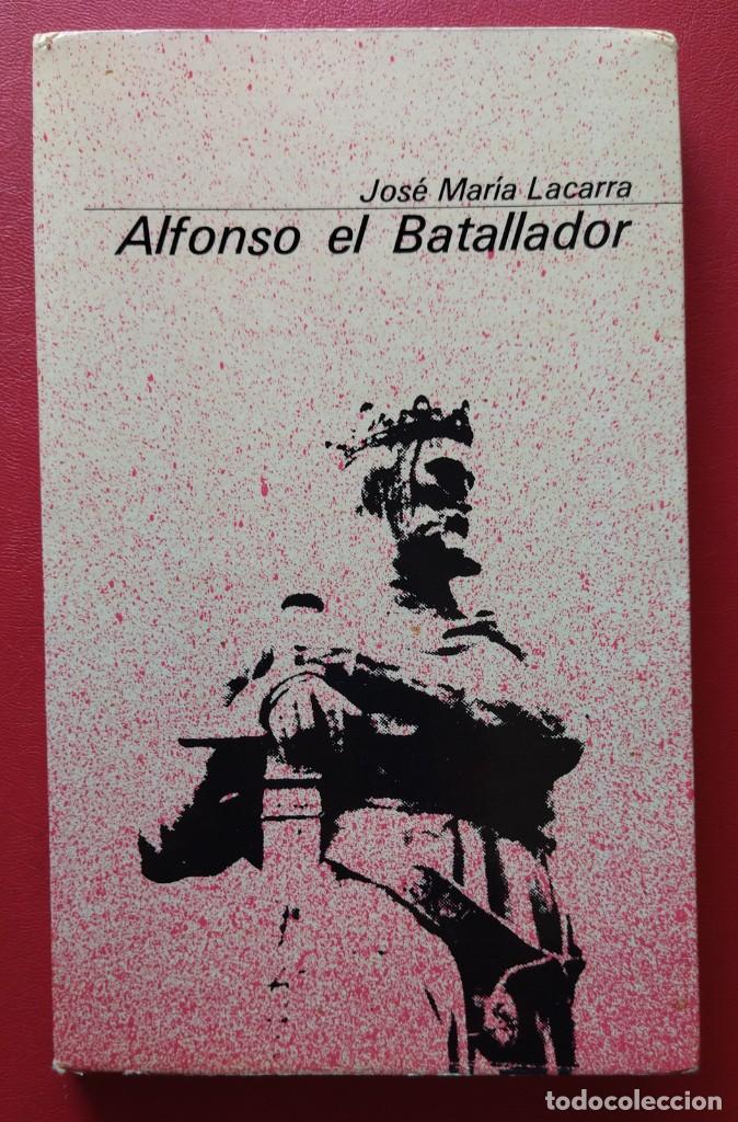 Libros de segunda mano: Alfonso el Batallador. Jos&eacute; Mar&iacute;a Lacarra. - Foto 1