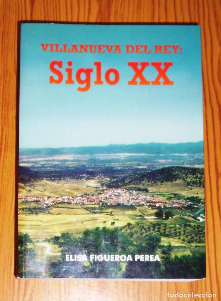 Libri di seconda mano: FIGUEROA PEREA, Elisa. Villanueva del Rey : siglo XX. - D.L. 2003