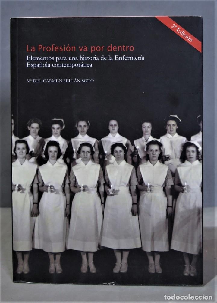 Second hand books: LA PROFESI&Oacute;N VA POR DENTRO ELEMENTOS PARA UNA HISTORIA DE LA ENFERMER&Iacute;A ESPA&Ntilde;OLA CONTEMPOR&Aacute;NEA