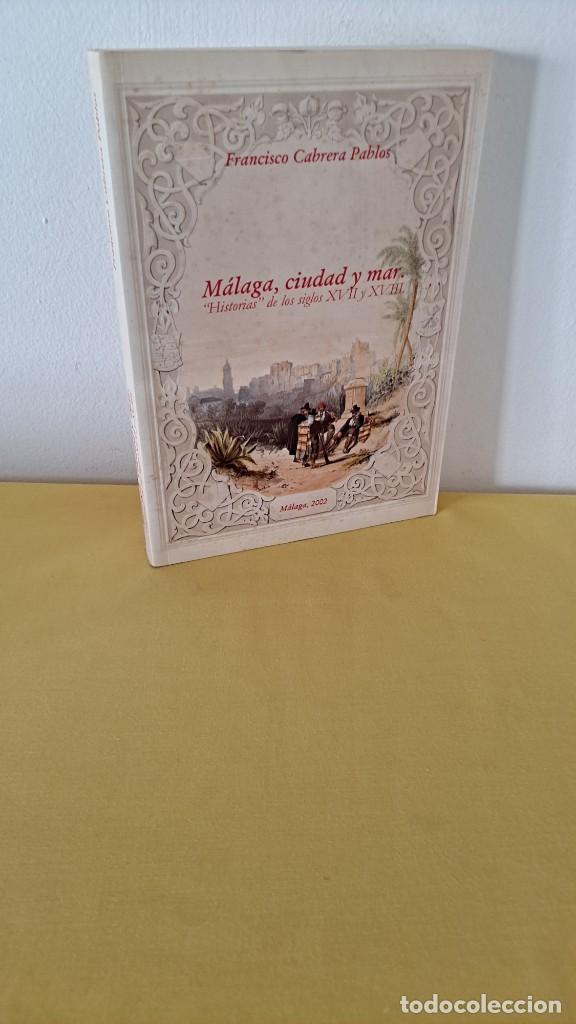 Libros de segunda mano: FRANCISCO CABRERA PABLOS - M&Aacute;LAGA, CIUDAD Y MAR - MALAGA 2002 - Foto 1