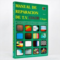 Libros de segunda mano: MANUAL DE REPARACIÓN DE T.V. TV COLOR TOMO-I JUAN J. SEGUÍ. Lote 353423803