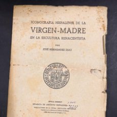 Libros de segunda mano: ICONOGRAFIA VIRGEN-MADRE EN LA ESCULTURA RENACENTISTA. J. HERNANDEZ. SEVILLA, 1944. PAGS: 45