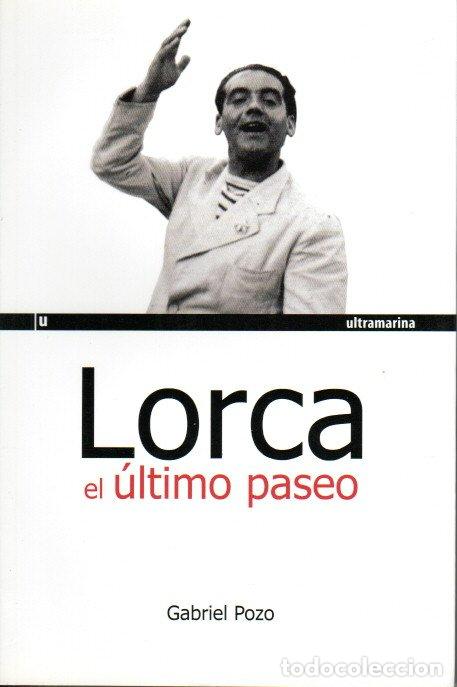 Libros de segunda mano: LORCA EL &Uacute;LTIMO PASEO - GABRIEL POZO - Foto 1