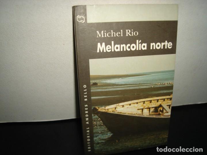 Libros de segunda mano: 28- MELANCOL&Iacute;A NORTE - MICHEL RIO - Foto 1