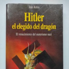 Libros de segunda mano: HITLER EL ELEGIDO DEL DRAGÓN. JEAN ROBIN. MARTINEZ ROCA. ESPAÑA 1991. ESOTERISMO NAZI.. Lote 353667078