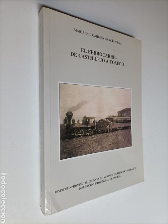Libros de segunda mano: El ferrocarril de Castillejo a Toledo. Mar&iacute;a del Carmen Garc&iacute;a trenes