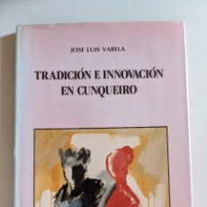 Libros de segunda mano: TRADICION E INNOVACION EN CUNQUEIRO - JOSE LUIS VARELA - EDITORIAL GALICIA 1992
