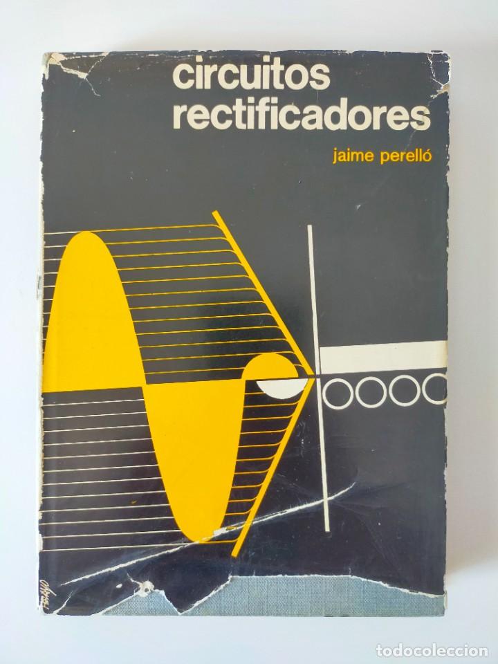 Libros de segunda mano: CIRCUITOS RECTIFICADORES - JAIME PERELLO - EDICIONES REDE 1965 - Foto 1