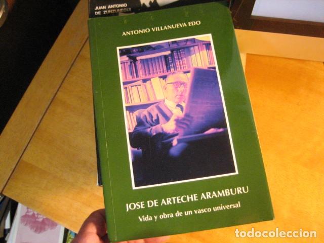 Libros de segunda mano: JOSE DE ARTECHE ARAMBURU. VIDA Y OBRA DE UN VASCO UNIVERSAL; VILLANUEVA EDO, Antonio DEDICATORIA