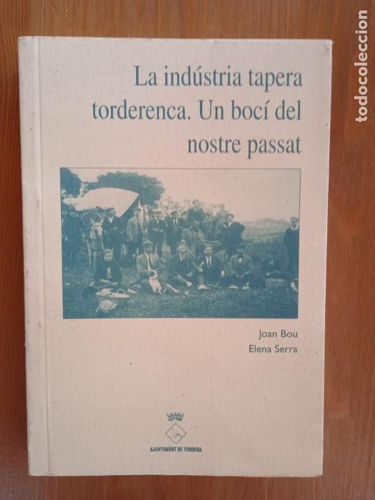 Libri di seconda mano: La industria tapera torderenca. Un boci del nostre passat. Joan Bou - Elena Serra