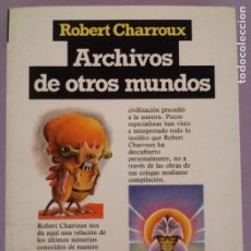 Libros de segunda mano: B - ARCHIVOS DE OTROS MUNDOS - ROBERT CHARROUX - PLAZA JANÉS 1982