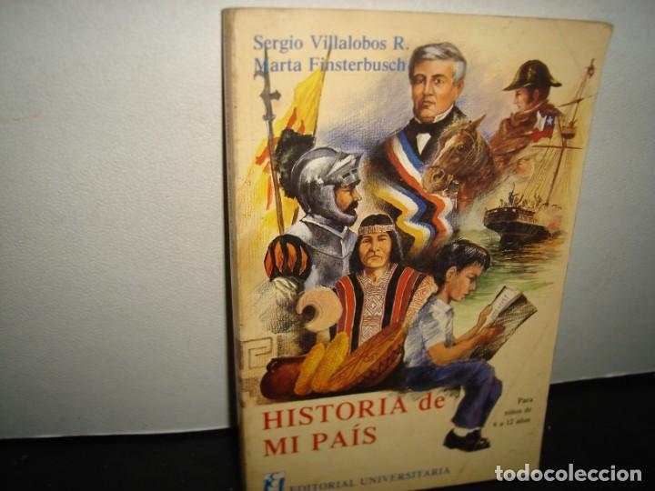 Second hand books: 31- HISTORIA DE MI PA&Iacute;S. (HISTORIA DE CHILE) - SERGIO VILLALOBOS R., MARTA FINSTERBUSCH - 1989